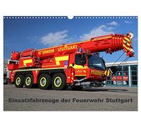 Einsatzfahrzeuge der Feuerwehr Stuttgart (Wandkalender 2026 DIN A3 quer), CALVENDO Monatskalender: Faszinierende Feuerwehrtechnik abwechslungsreich in eindrucksvollen Aufnahmen festgehalten