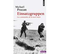 Einsatzgruppen: Les commandos de la mort nazis