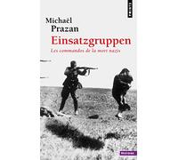 Einsatzgruppen: Les commandos de la mort nazis