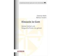 Einssein in Gott: Meister Eckhart und Marguerite Porete neu gelesen