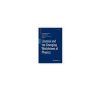 Einstein And The Changing Worldviews Of Physics