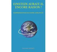 EINSTEIN AURAIT-IL ENCORE RAISON ?: 10 EXPÉRIENCES POUR, OU CONTRE, LA RELATIVITÉ !