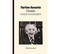 Einstein, autopsie d'une photogénie - Martine Ravache - Canoe Editions Du - broché - Monographie
