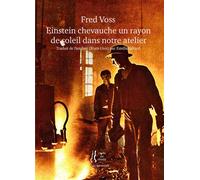 Einstein chevauche un rayon de soleil dans notre atelier - Fred Voss - L'herbe Qui Tremble - broché - Poésie