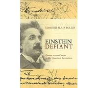Einstein Defiant: Genius Versus Genius in the Quantum Revolution