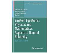 Einstein Equations: Physical And Mathematical Aspects Of General Relativity