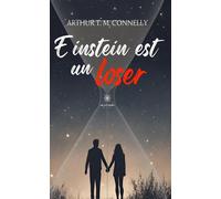 Einstein est un loser - Arthur. T. M. Connelly - Le Lys Bleu - broché - Roman