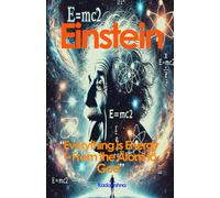 Einstein: Everything is Energy - From the Atom to God