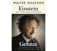 Walter Isaacson – Einstein : His Life and Universe