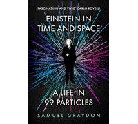 Einstein in Time and Space: A Life in 99 Particles
