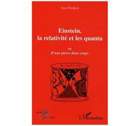 Einstein, la relativité et les quanta Ou D'une pierre deux coups - Jean Perdijon - L'harmattan - broché - Essai