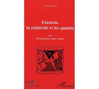 Einstein, la relativité et les quanta Ou D'une pierre deux coups - Jean Perdijon - L'harmattan - broché - Essai