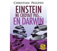 Einstein ne croyait pas en Darwin Les doctrines evolutionnistes de darwin, haeckel et huxley sont-elles desesperem - Christian Peluffo - Macro - broché - Essai