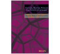 Einstein, Newton, Poincaré - Une Histoire De Principes