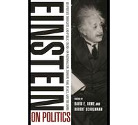Einstein on Politics: His Private Thoughts and Public Stands on Nationalism, Zionism, War, Peace, and the Bomb