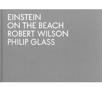Einstein on the Beach 1974-1976 - Robert Wilson - Dilecta Eds - relié - Beau livre