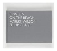 Einstein on the Beach Robert Wilson (Auteur), Philip Glass (Auteur)