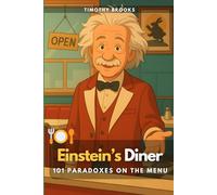 Einstein’s Diner: 101 Paradoxes on the Menu