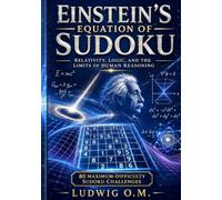 Einstein’s Equation of Sudoku: Relativity, Logic, and the Limits of Human Reasoning