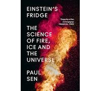 Einstein’s Fridge: The Science of Fire, Ice and the Universe