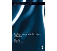 Einstein Tagore The Nature Of Reality Partha Ghose, (Auteur)