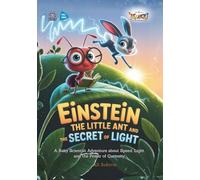 Einstein the Little Ant and the Secret of Light: A Baby Scientist Adventure about Speed, Light, and the Power of Curiosity