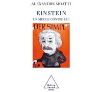 Einstein, un siècle contre lui - Alexandre Moatti - Odile Jacob - broché - Etude