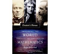 EINSTEINS HEROS – Imagining the World through the Language of Mathematics