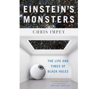 Einstein's Monsters: The Life and Times of Black Holes