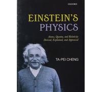 Einstein's Physics - Atoms, Quanta, And Relativity Derived, Explained, And Appraised