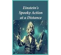 Einstein's Spooky Action At A Distance