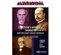 Einstein's Witches' Sabbath And The Early Solvay Councils - The Untold Story
