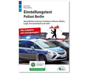 Einstellungstest Polizei Berlin: Fit für den Eignungstest im Auswahlverfahren | Sprachbeherrschung, Intelligenz, Wissen, Mathe, Logik, Persönlichkeit ... | Über 800 Aufgaben mit allen Lösungswegen