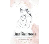 Einzelkindmama: Warum ich ein Einzelkind habe - und glücklich damit bin