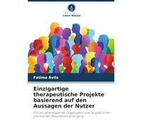Einzigartige therapeutische Projekte basierend auf den Aussagen der Nutzer: PTS als Leitstrategie der Organisation und Sorgfalt in der psychischen Gesundheitsversorgung