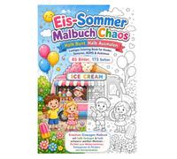 Eis-Sommer Malbuch Chaos - Halb Bunt Halb Ausmalen | Lustiges Coloring Book für Kinder, Senioren, ADHS & Autismus | 85 Bilder, 173 Seiten: Kreatives ... Motiven - Perfekt zum Weiterzeichnen