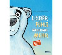 Eisbär fühlt manchmal mehr: Gefühlsstärke als persönliche Stärke erkennen | Ein Bilderbuch mit genialen Reimen für alle Kinder ab 3 Jahren