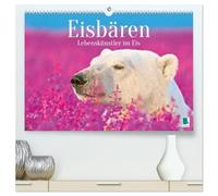 Eisbären: Lebenskünstler im Eis (hochwertiger Premium Wandkalender 2026 DIN A2 quer), Kunstdruck in Hochglanz: Der Eisbär: Der König der Arktis