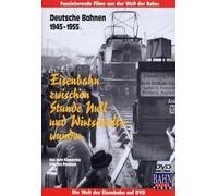 Eisenbahn zwischen Stunde Null und Wirtschaftswunder - Deutsche Bahnen 1945 - 1955
