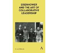Eisenhower And The Art Of Collaborative Leadership