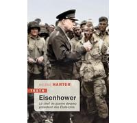 Eisenhower: Le chef de guerre devenu président des États-Unis