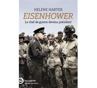 Eisenhower Le chef de guerre devenu président - Hélène Harter - Tallandier - broché - Biographie