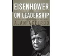 Eisenhower on Leadership by Axelrod Paperback Book