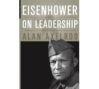 Eisenhower on Leadership: Ike's Enduring Lessons in Total Victory Management