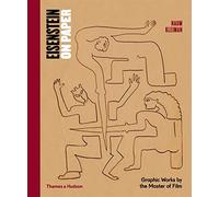 Eisenstein on Paper: Graphic Works by the Master of Film