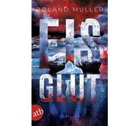 Eisglut Thriller - Roland Muller - Aufbau digital - ebook (ePub) - Livre
