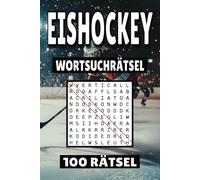 Eishockey Wortsuchrätsel: 100 Seiten mit Rätsel, Buchstabenrätsel, Wortsuche und Vokabelübungen für Kinder, Erwachsene und Senioren.