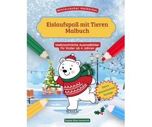 Eislaufspaß mit Tieren - Malbuch: 30 winterlich-weihnachtliche Tiermotive auf dem Eis beim Schlittschuhfahren - leichte und detailreichere ... Beschäftigung für Weihnachten und den Advent