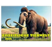 Eiszeitliche Tierwelt (Wandkalender 2026 DIN A3 quer), CALVENDO Monatskalender: Giganten der Megafauna im Eiszeitalter