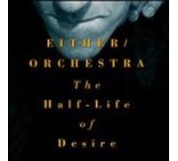 Either Orchestra - Half Life of Desire